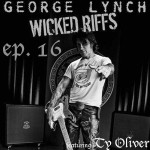 Metal Moment Podcast 016 - George Lynch Wicked Riffs